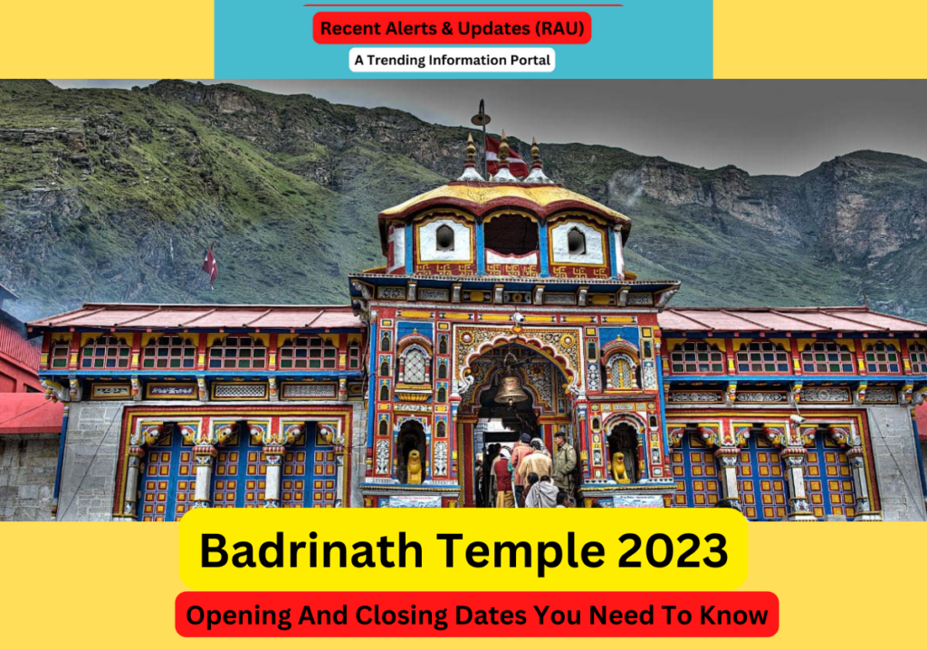 Badrinath Temple 2023: Opening And Closing Dates You Need To Know